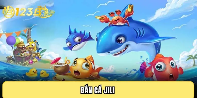 Bắn cá JILI - Sảnh game săn thưởng đẳng cấp nhất châu Á